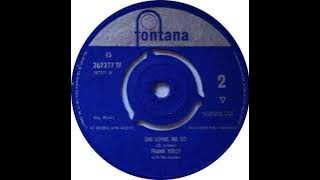 Frank Kelly With The Hunters - She Loves Me So - Fontana 267277 TF (1963)