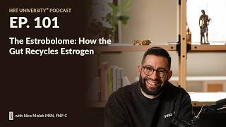 The Estrobolome: How Your Patient's Gut Is Recycling Estrogen EP: 101