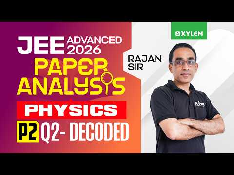JEE ADVANCED 2026 - PHYSICS | PAPER 2 - Q2 | Xylem JEE Advanced