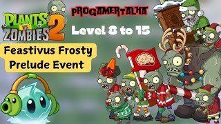 ProGamerTalha Live Now 🔴 Pvz Feastivus Frosty Prelude Event Level 8 to 15 Gameplay Walkthrough