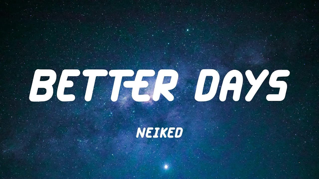 NEIKED - Better Days (Lyric Video)