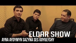 Eldar Show Ayna Aydymyn Sazyna Ses Goyulyshy