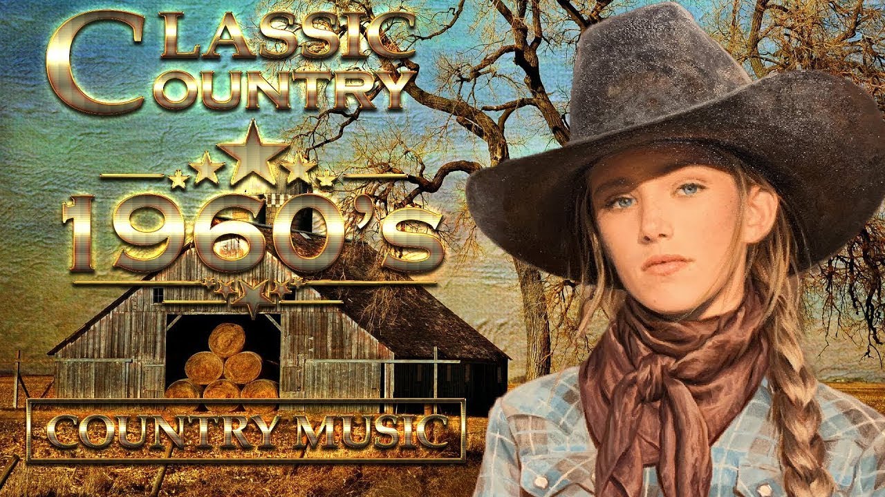 Best Old Classic Country Songs Of 1960s Old Country Songs Playlist