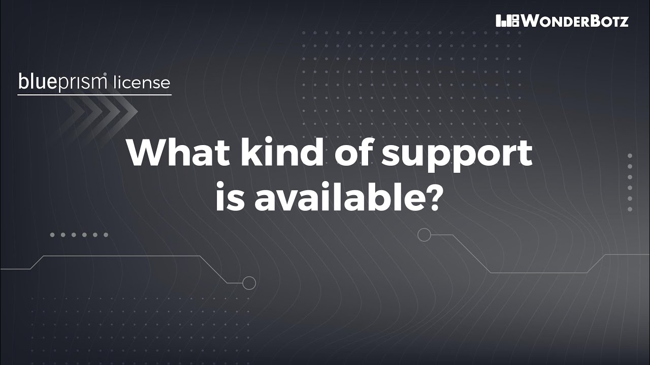 Blue Prism License - What support is available?