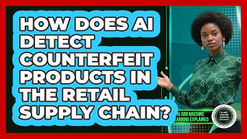 How Does AI Detect Counterfeit Products In The Retail Supply Chain?