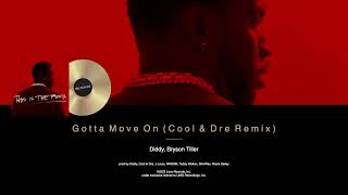 Diddy, Bryson Tiller - Gotta Move On (Cool \& Dre Remix) (sample: Regulate)
