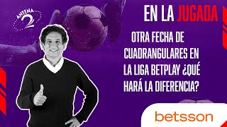 Otra fecha de cuadrangulares en la Liga Betplay ¿qué hará la diferencia?