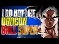 I Do Not Like Dragon Ball Super