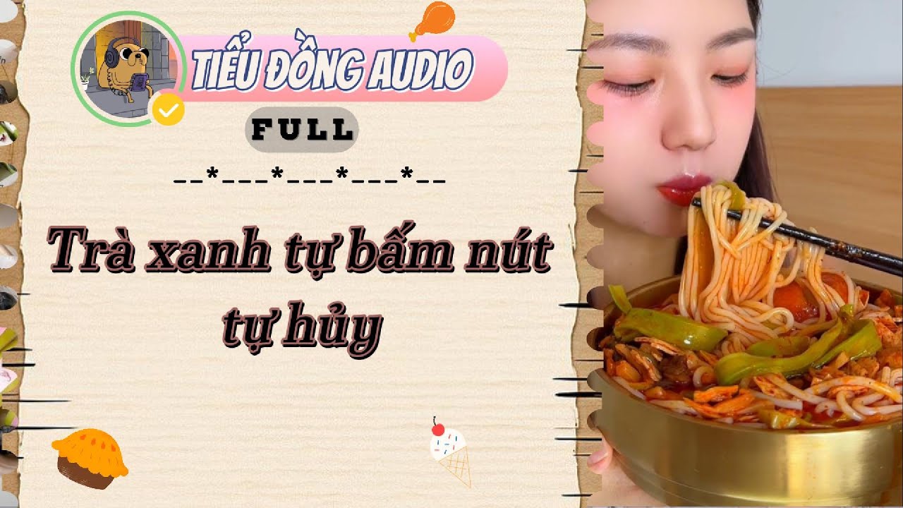 [AUDIO FULL]Trà xanh tự bấm nút tự hủy| Tiểu Đồng audio #truyenaudio  #truyenaudiohay