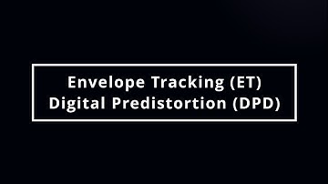 Envelope Tracking (ET) & Digital Predistortion (DPD)