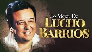 Lucho Barrios Lo Mejor De Lo Mejor Grandes Exitos - 30 Grandes Exitos - Boleros Del Recuerdo