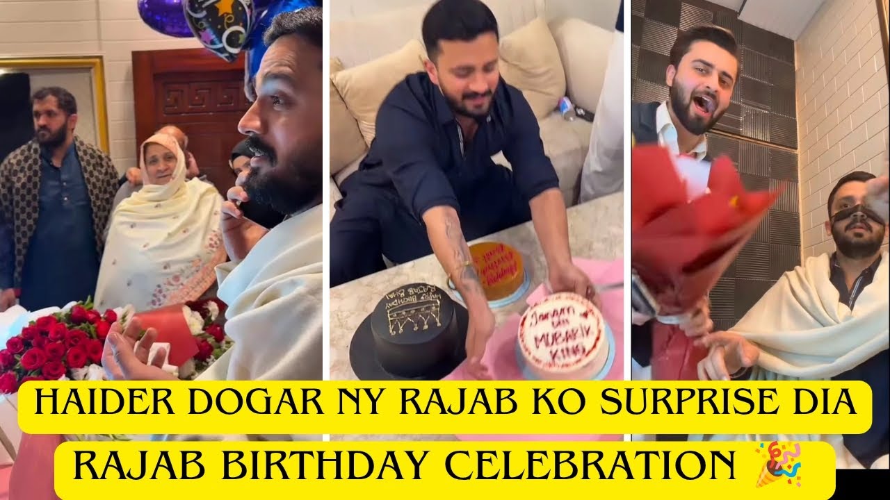 Haider Dogar Ny Rajab Ko Surprise Dy Dia | Rajab Birthday Celebration 