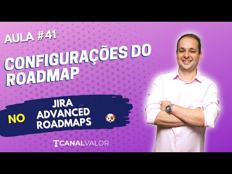 CONFIGURAÇÕES DO ROADMAP 🐶 | AULA #41 | JIRA ADVANCED ROADMAPS
