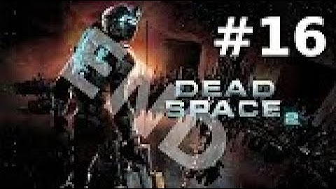 Dead Space 2 part 16 Walkthrough Playthrough END No Commentary