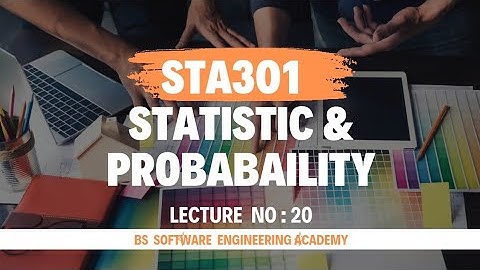 Sta301_Lecture 20 || Statics and Probability || Sta301 short lecture 20