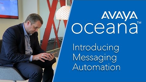 Introducing Avaya Oceana & Messaging Automation