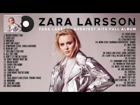 Z A R A  L A R S S O N  Greatest Hits Full Album 2021 ~ Z A R A  L A R S S O N Best Songs Playlist