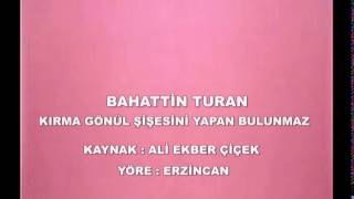 Kirma Gönül Şi̇şesi̇ni̇ Bahatti̇n Turan