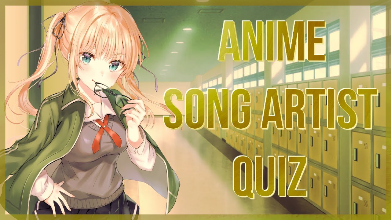 Anime Song Artist Quiz 3 (Alternating Audio Edition) 30 Song Artists