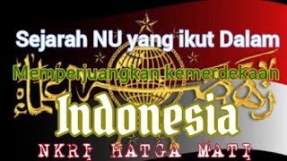 Kilas balik sejarah NU. Yang aktif dalam memperjuangkan kemerdekaan indonesia..||..Resolusi jihad