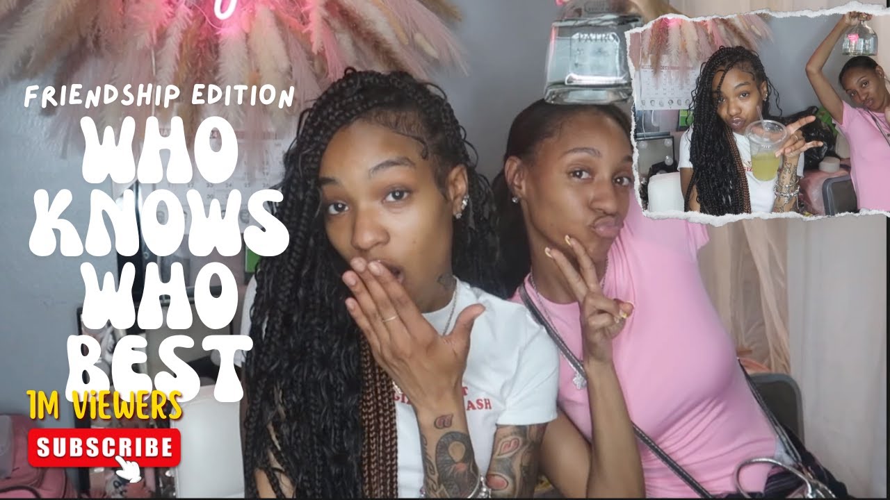 WHO KNOWS WHO BEST *CHILDHOOD FRIENDSHIP*