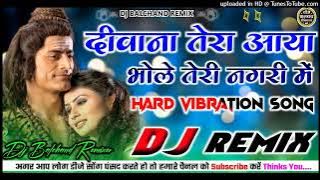 #Bhakti_Song-Deewana Tera Aaya Dj Song | Dj Balchand | Deewana Tera Aaya Bhole Teri Nagri Me DjRemix