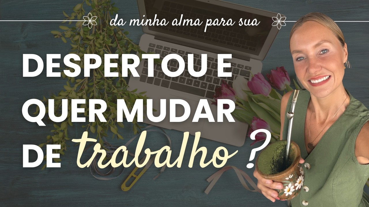 Transição de Carreira: O passo a passo para viver o seu propósito | Da minha alma para sua