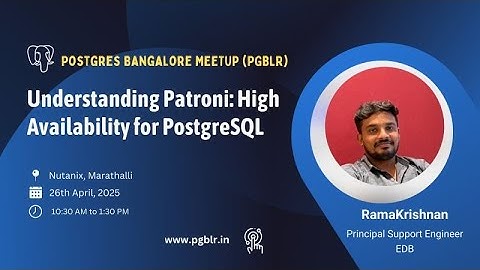 Understanding Patroni: High Availability for PostgreSQL by RamaKrishnan