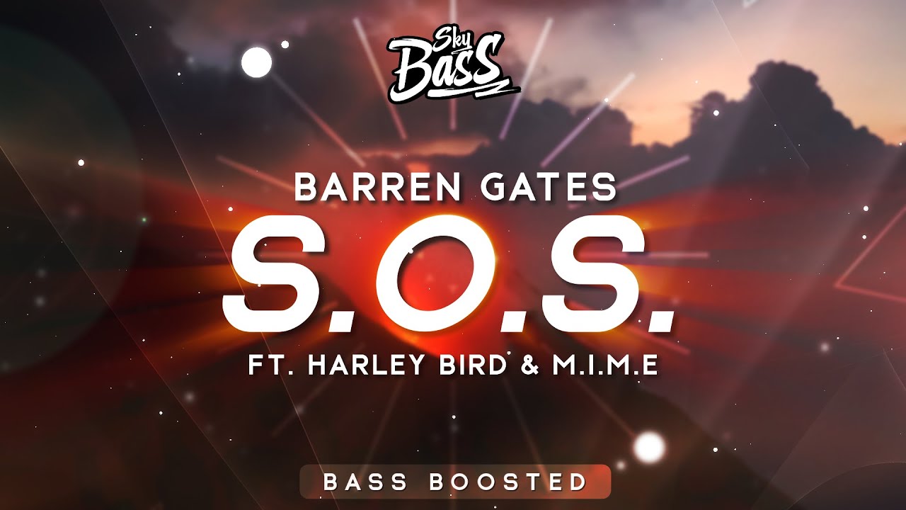 Barren Gates ‒ S.O.S. 🔊 [Bass Boosted] (ft. Harley Bird & M.I.M.E ...