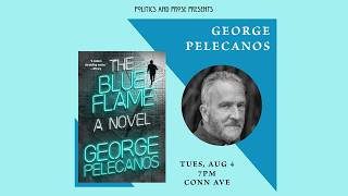 Author Talk: George Pelecanos — The Blue Flame
