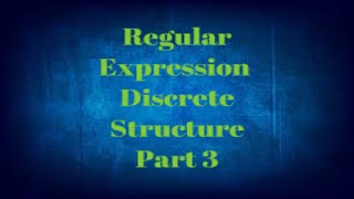 Regular Expressions In Discrete Structure Part 3