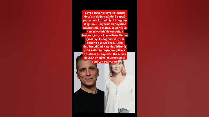 Ceyda Düvenci sevgilisi Güçlü Mete'nin doğum gününü  paylaşımla kutladı. İyi ki doğdun sevgilim