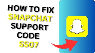 How to Fix Snapchat Support Code SS07