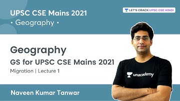 Geography GS | Migration | Lecture 1 | UPSC CSE Mains 2021 | By Naveen Kumar Tanwar