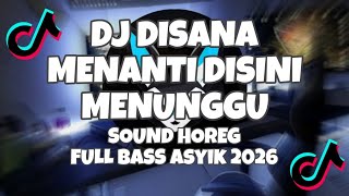 Download lagu DJ DISANA MENANTI DISINI MENUNGGU SOUND HOREG FULL BASS KARNAVAL 2026