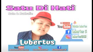 Download lagu Satu di HATI - SULE & NATHALIE - Lubertus Cover