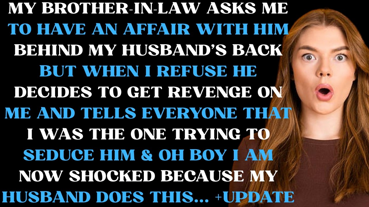 My brother in law asks me to have an affair with him behind my husband ...