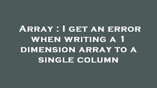Array : I get an error when writing a 1 dimension array to a single column Net Worth