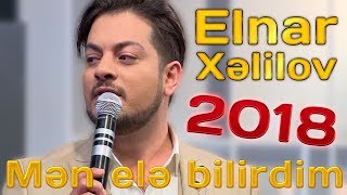 Elnar Xəlilov - Mən elə bilirdim (2018)