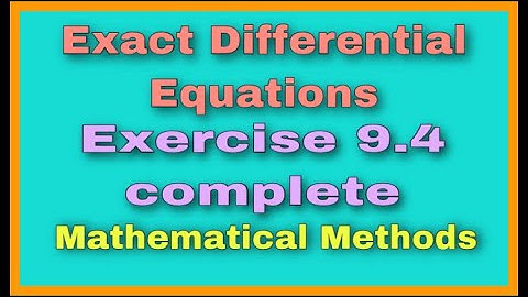 Exact Differential Equations || Exercise 9.4 complete || Mathematical Methods || Easy Math