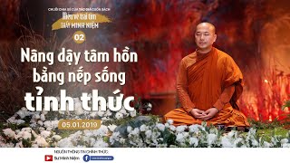 Thầy Minh Niệm | Nâng dậy tâm hồn bằng nếp sống tỉnh thức | 05.01.2019