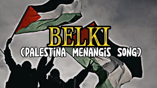 PALESTINA MENANGIS ~ BELKI (SONG)