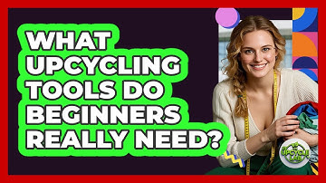 What Upcycling Tools Do Beginners Really Need? - The Upcycle Lab