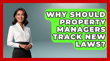 Why Should Property Managers Track New Laws? - Mastering Property Management
