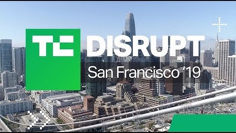Why attend Disrupt SF 2019?