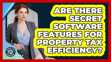 Are There Secret Software Features For Property Tax Efficiency? - Property Taxes Uncovered