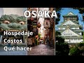 Que hacer en osaka 2024  costos transporte hospedaje