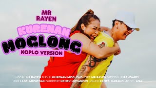 Mr.Rayen - Kurenan Moglong ( Koplo Version ) - ( Official Music Video )