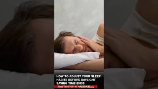 How to adjust your sleep habits before daylight saving time ends