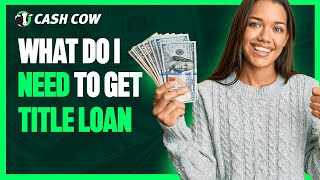 What Do I Need To Get A Title Loan in Louisiana?